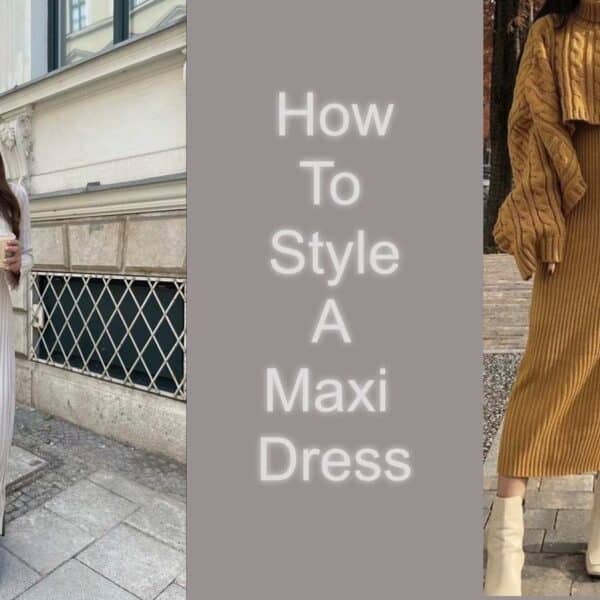 How To Style A Maxi Dress